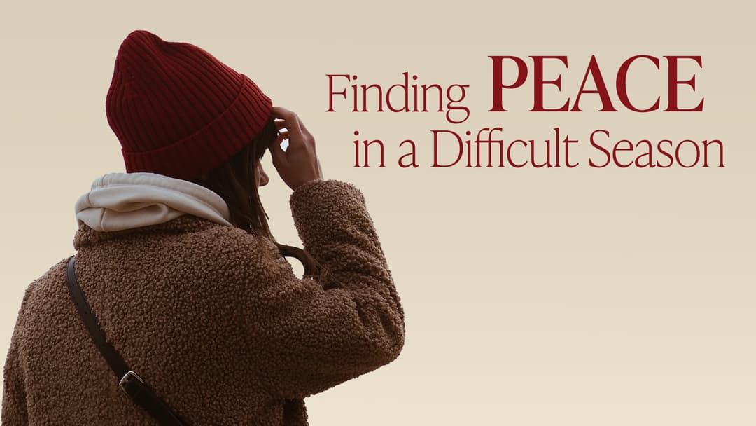 When the Holidays are Hard: Finding Peace in a Difficult Season